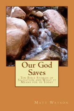 portada Our God Saves: Ten Bible Stories of Salvation and What It Means for Us Today (en Inglés)