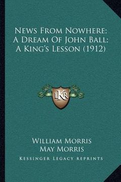 portada news from nowhere; a dream of john ball; a king's lesson (1912) (en Inglés)