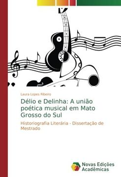 portada Délio e Delinha: A união poética musical em Mato Grosso do Sul: Historiografia Literária - Dissertação de Mestrado (Portuguese Edition)