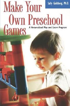 portada make your own preschool games: a personalized play and learn program (in English)