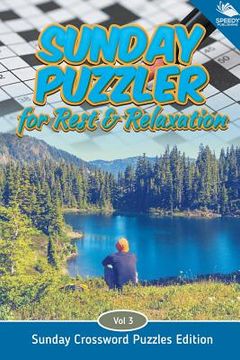 portada Sunday Puzzler for Rest & Relaxation Vol 3: Sunday Crossword Puzzles Edition (en Inglés)