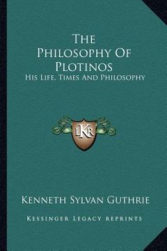 portada the philosophy of plotinos: his life, times and philosophy (en Inglés)