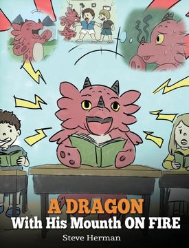 portada A Dragon with His Mouth on Fire: Teach Your Dragon to Not Interrupt. a Cute Children Story to Teach Kids Not to Interrupt or Talk Over People. (My Dragon Books) (in English)