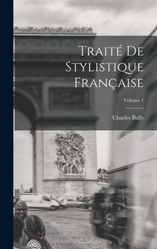 portada Traité de stylistique française; Volume 1 (en Francés)