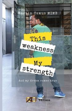 portada This weakness, my Strenght!: And my dreams come true (en Inglés)