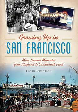 portada Growing Up in San Francisco: More Boomer Memories from Playland to Candlestick Park (American Chronicles) (en Inglés)