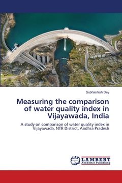 portada Measuring the comparison of water quality index in Vijayawada, India (en Inglés)