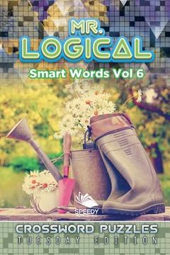 portada Mr. Logical Smart Words Vol 6: Crossword Puzzles Tuesday Edition (en Inglés)