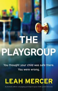 portada The Playgroup: An absolutely addictive and gripping psychological suspense thriller packed with secrets (en Inglés)