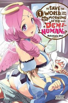 portada To Save the World, can you Wake up the Morning After With a Demi-Human? , Vol. 1 (to Save the World, can you Wake up the Morning After With a Demi-Human? , 1) (en Inglés)