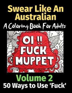 portada Swear Like an Australian 50 Ways to Use 'Fuck' Volume 2: A Coloring Book For Adults (en Inglés)