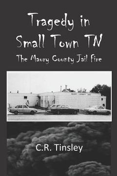 portada Tragedy in Small Town TN: The Maury County Jail Fire