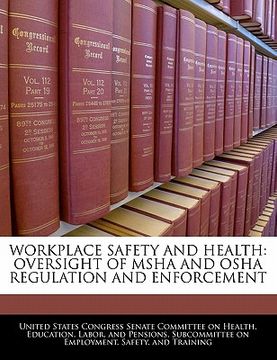 portada workplace safety and health: oversight of msha and osha regulation and enforcement (en Inglés)