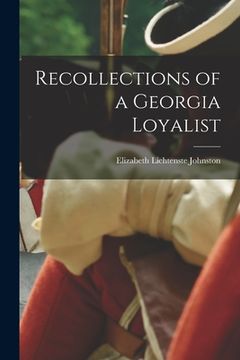 portada Recollections of a Georgia Loyalist (en Inglés)