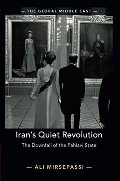 portada Iran's Quiet Revolution: The Downfall of the Pahlavi State (The Global Middle East) 