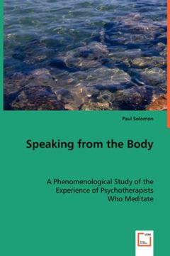 portada Speaking From the Body: A Phenomenological Study of the Experience of Psychotherapists who Meditate (en Inglés)