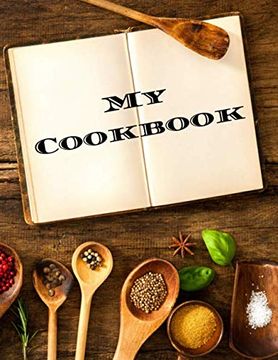 portada My Cookbook: An Easy way to Create Your Very own Recipe Cookbook With Your Favorite or Created Recipes an 8. 5"X11" 125 Writable Pages, Includes an. Chefs & Cooks, Relatives & Your Friends! (in English)