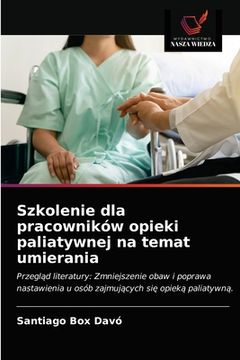 portada Szkolenie dla pracowników opieki paliatywnej na temat umierania (en Polaco)