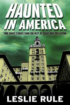 portada Haunted in America: True Ghost Stories From the Best of Leslie Rule Collection (en Inglés)