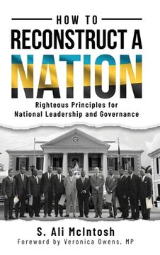 portada How to Reconstruct a Nation: Righteous Principles for National Leadership and Governance (en Inglés)
