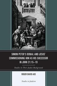portada simon peter's denial and jesus' commissioning him as his successor in john 21: 15-19 (en Inglés)