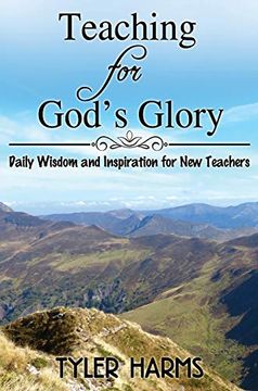 portada Teaching for God's Glory: Daily Wisdom and Inspiration for new Teachers (en Inglés)