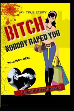 portada BITCH.. Nobody Raped You (in English)