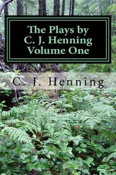 portada The Plays by C. J. Henning Volume One (in English)