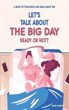 portada Let's talk about The Big Day: Ready or Not? A book to teach Boys and Girls about Sex (en Inglés)