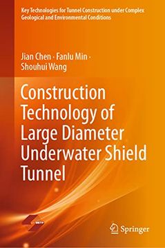 portada Construction Technology of Large Diameter Underwater Shield Tunnel (Key Technologies for Tunnel Construction Under Complex Geological and Environmental Conditions) (en Inglés)