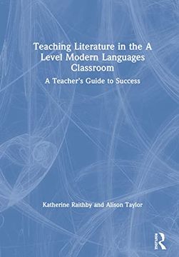 portada Teaching Literature in the a Level Modern Languages Classroom: A Teacher's Guide to Success (en Inglés)