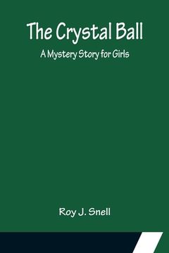 portada The Crystal Ball; A Mystery Story for Girls (en Inglés)