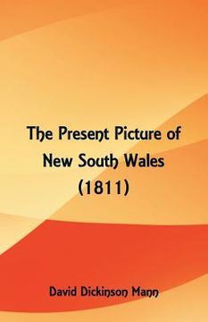 portada The Present Picture of New South Wales (1811) (en Inglés)