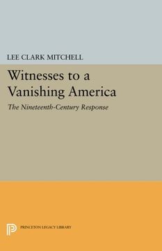 portada Witnesses to a Vanishing America: The Nineteenth-Century Response (Princeton Legacy Library) (en Inglés)
