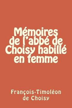 portada Memoires de l'abbe de Choisy habille en femme (en Francés)