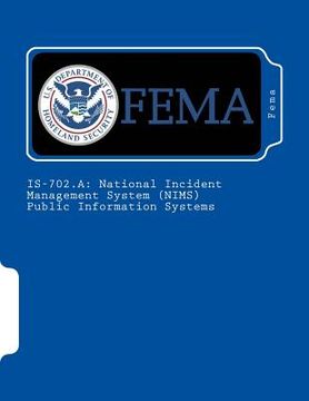 portada Is-702.a: National Incident Management System (NIMS) Public Information Systems (en Inglés)