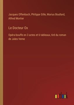 portada Le Docteur Ox: Opéra-bouffe en 3 actes et 6 tableaux, tiré du roman de Jules Verne