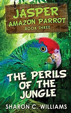 portada Perils of the Jungle: Large Print Hardcover Edition (3) (Jasper - Amazon Parrot) (in English)