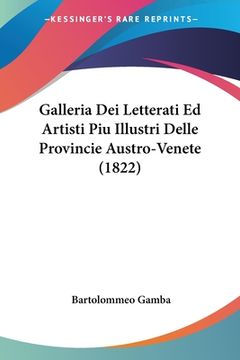 portada Galleria Dei Letterati Ed Artisti Piu Illustri Delle Provincie Austro-Venete (1822) (in Italian)