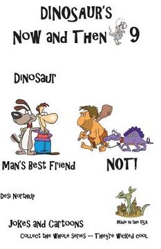 portada Dinosaur's Now and Then 9: Dinosaur Man's Best Friend--NOT in Black + White (en Inglés)