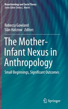 portada The Mother-Infant Nexus in Anthropology: Small Beginnings, Significant Outcomes (en Inglés)