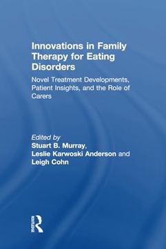 portada Innovations in Family Therapy for Eating Disorders: Novel Treatment Developments, Patient Insights, and the Role of Carers (en Inglés)