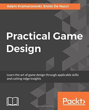 portada Practical Game Design: Learn the art of Game Design Through Applicable Skills and Cutting-Edge Insights (in English)