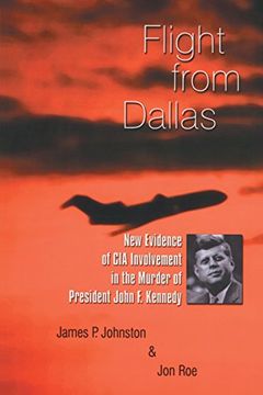 portada Flight from Dallas: New Evidence of CIA Involvement in the Murder of President John F. Kennedy (en Inglés)