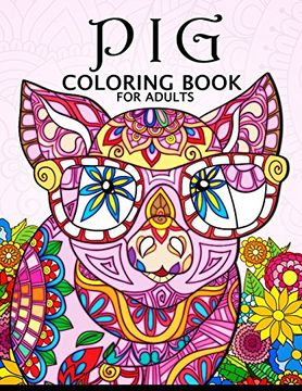 portada Pig Coloring Book for Adults: Cute Animal Stress-Relief Coloring Book for Adults and Grown-Ups (en Inglés)
