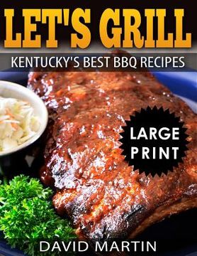 portada Let's Grill! Kentucky's Best BBQ Recipes ***Black and White Large Print Edition*** (en Inglés)