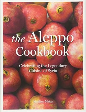 portada The Aleppo Cookbook: Celebrating the Legendary Cuisine of Syria