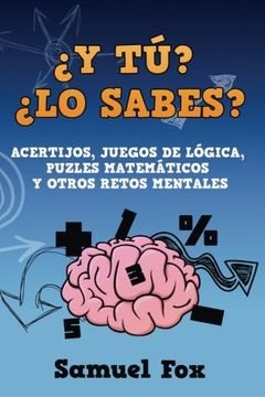 portada Y tú? Lo Sabes? Acertijos, Juegos de Lógica, Puzles Matemáticos y Otros Retos Mentales. (in Spanish)
