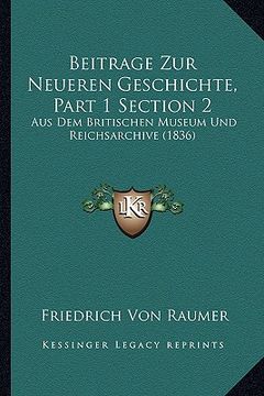 portada Beitrage Zur Neueren Geschichte, Part 1 Section 2: Aus Dem Britischen Museum Und Reichsarchive (1836) (in German)