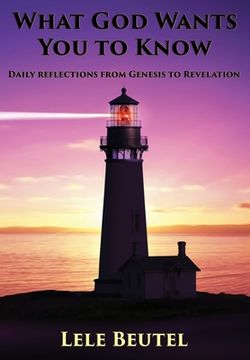 portada What God Wants You To Know: Daily reflections from Genesis to Revelation (en Inglés)